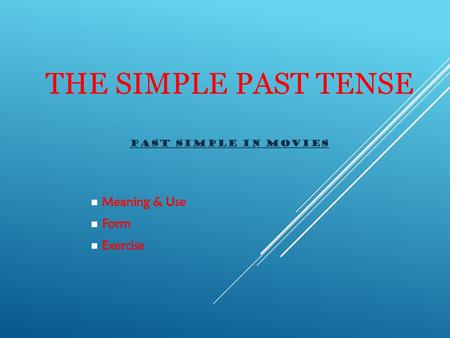 The simple past tense PAST SIMPLE IN MOVIES