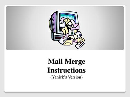 Mail Merge Instructions (Yanick’s Version)