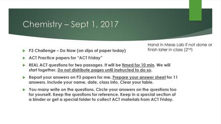 Chemistry – Sept 1, 2017 Hand in Meas Lab if not done or