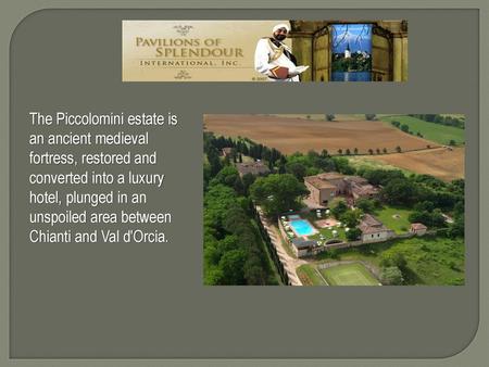 The Piccolomini estate is an ancient medieval fortress, restored and converted into a luxury hotel, plunged in an unspoiled area between Chianti and Val.