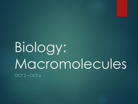 Biology: Macromolecules