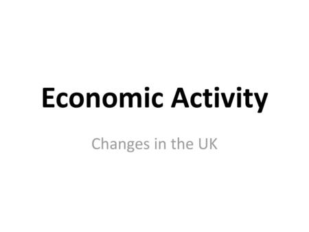 Economic Activity Changes in the UK.
