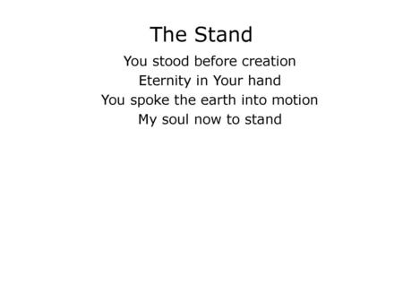 The Stand You stood before creation Eternity in Your hand
