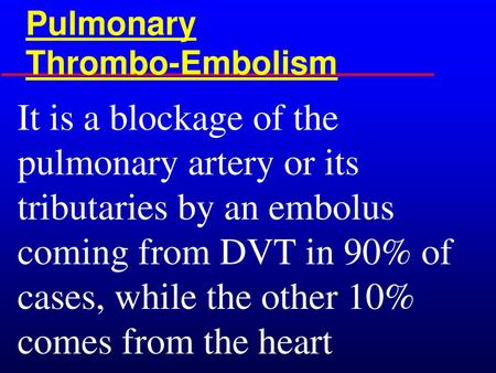 Pulmonary Thrombo-Embolism