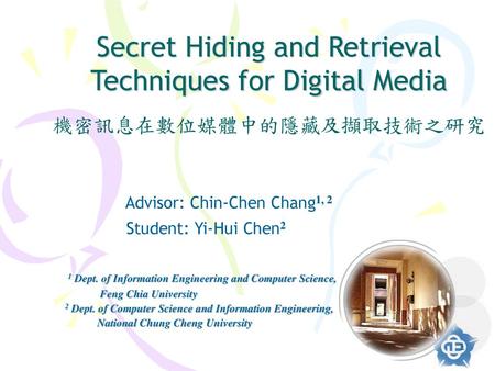 Advisor: Chin-Chen Chang1, 2 Student: Yi-Hui Chen2