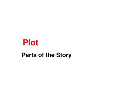 Plot Parts of the Story.