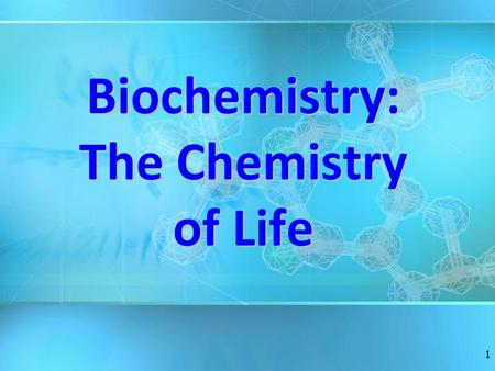 Biochemistry: The Chemistry of Life