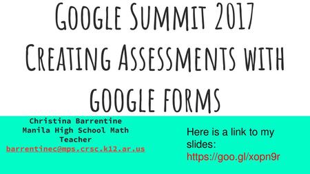 Google Summit 2017 Creating Assessments with google forms