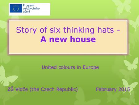 Story of six thinking hats - A new house