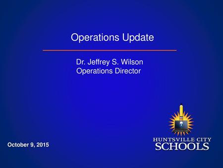 Operations Update Dr. Jeffrey S. Wilson Operations Director