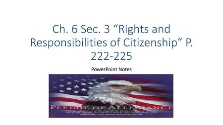 Ch. 6 Sec. 3 “Rights and Responsibilities of Citizenship” P