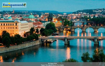 Prague: The majestic beauty of an Empire.