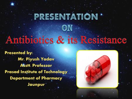 Presentation on Antibiotics & its Resistance
