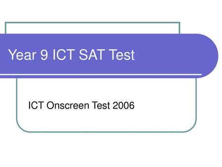 Year 9 ICT SAT Test ICT Onscreen Test 2006.