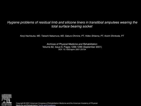 Hygiene problems of residual limb and silicone liners in transtibial amputees wearing the total surface bearing socket  Kenji Hachisuka, MD, Takeshi Nakamura,