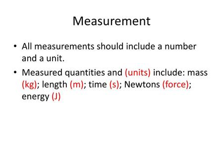 Measurement All measurements should include a number and a unit.