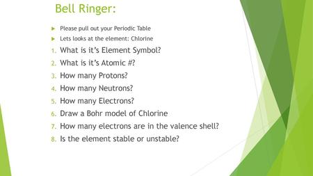 Bell Ringer: What is it’s Element Symbol? What is it’s Atomic #?