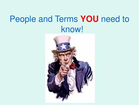 People and Terms YOU need to know!