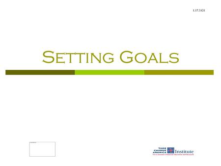 Setting Goals Changes to slide 6, 7, 10, 11, 12, 13.