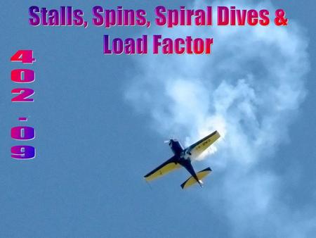 Stalls, Spins, Spiral Dives & Load Factor