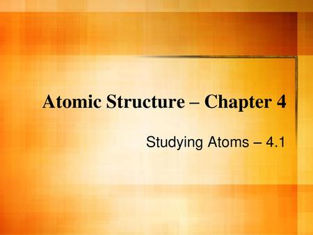 Atomic Structure – Chapter 4
