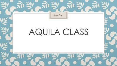 Year 3/4 Aquila Class.