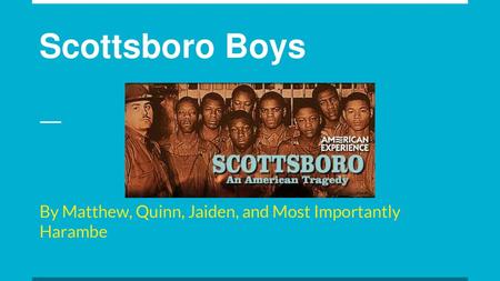 The Scottsboro Boys When Harper Lee was a child, the Scottsboro Trials took place in Alabama. These trials are commonly thought to be the inspiration for. - ppt download