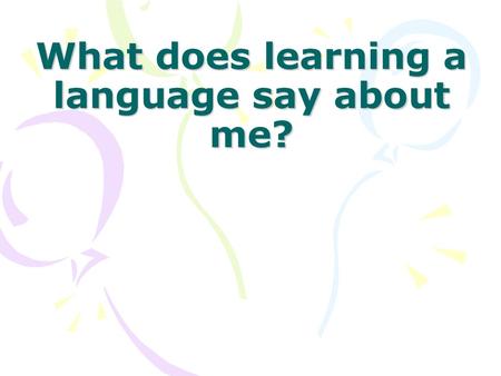 What does learning a language say about me?