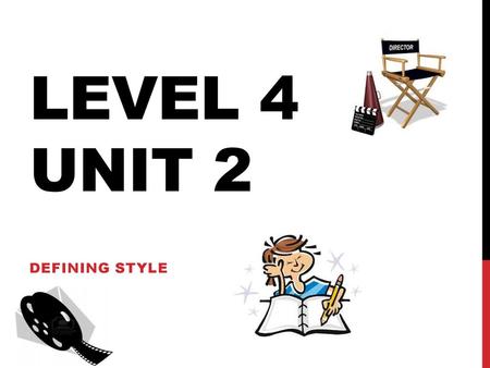 Level 4 Unit 2 Defining Style.