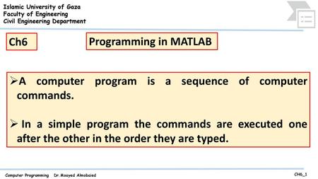A computer program is a sequence of computer commands.