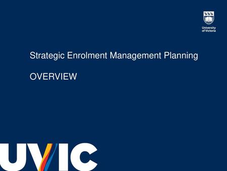Strategic Enrolment Management Planning OVERVIEW
