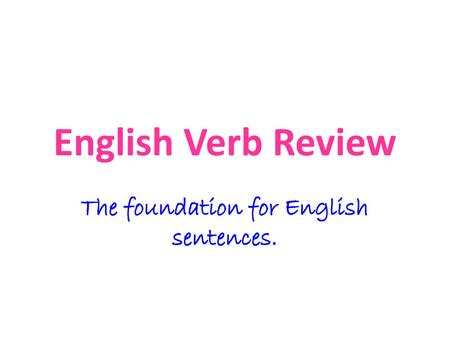 The foundation for English sentences.