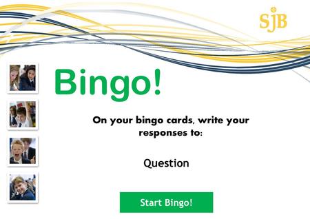 On your bingo cards, write your responses to: