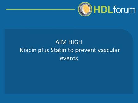 AIM HIGH Niacin plus Statin to prevent vascular events