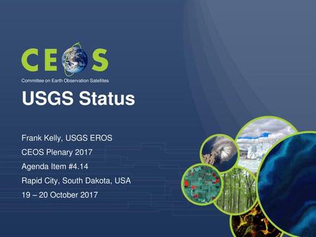USGS Status Frank Kelly, USGS EROS CEOS Plenary 2017 Agenda Item #4.14
