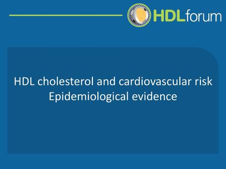 HDL cholesterol and cardiovascular risk Epidemiological evidence