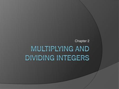 Multiplying and dividing integers