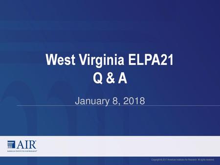 West Virginia ELPA21 Q & A January 8, 2018