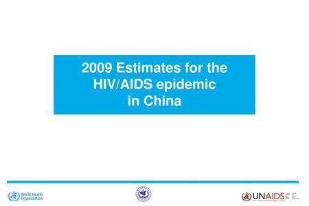2009 Estimates for the HIV/AIDS epidemic in China.