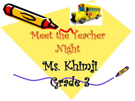 Meet the Teacher Night Ms. Khimji Grade 3.