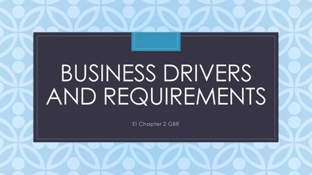 Business Drivers and Requirements