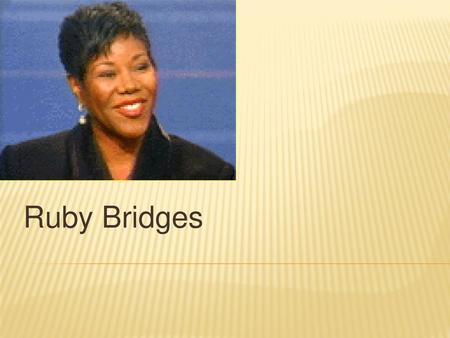 Ruby Bridges.