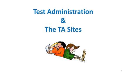 Test Administration & The TA Sites.