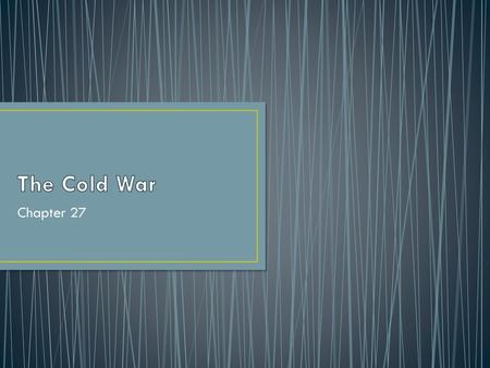 The Cold War Chapter 27.