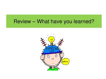 Review – What have you learned?