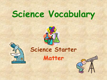 Science Starter Matter