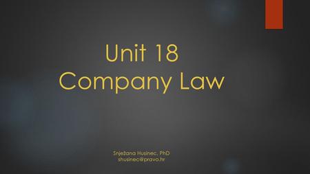 Unit 18 Company Law Snježana Husinec, PhD