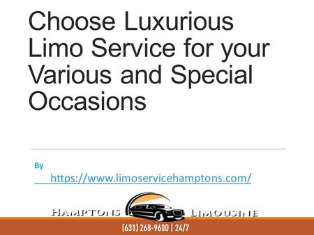 Choose Luxurious Limo Service for your Various and Special Occasions