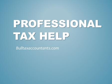 PROFESSIONAL TAX HELP Bulltaxaccountants.com.