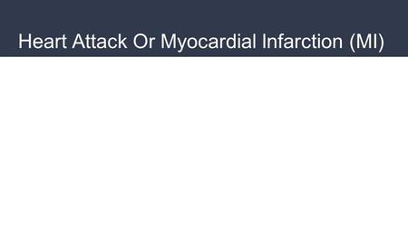 Myocardial Infarction (MI) or Heart Attack